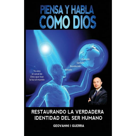 T.S.L.G.R.L.V. Identidad del Ser Humano Piensa Y Habla Como Dios: Restaurando La Verdadera Identidad Cristiana y Revelacin Espiritual, Book SPANI, (Paperback)