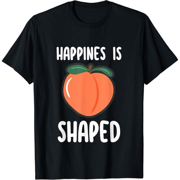 T-SHIRT Happiness Is Peach Ass Shaped Funny Adult Humor Fruit Lover T-Shirt mens t shirt，black，women，funny，misfits，men，journey