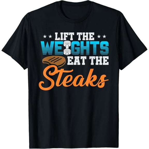 T-SHIRT Lift Weight Eat Steaks T-Shirt Meat Eater Carnivore Lifting mens t shirt，black，women，funny，misfits，men，journey