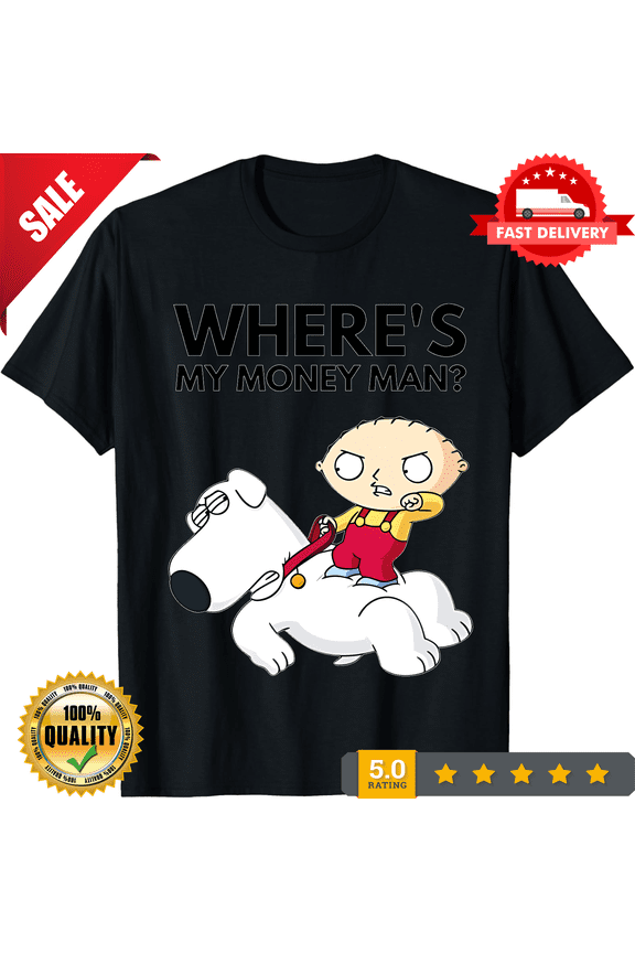 T-SHIRT MENS WOMENS UNISEX FUNNY STEWIE GRIFFIN WHERES MY MONEY FAMILY GUY GIFT, LIMITED EDITION-TH64827