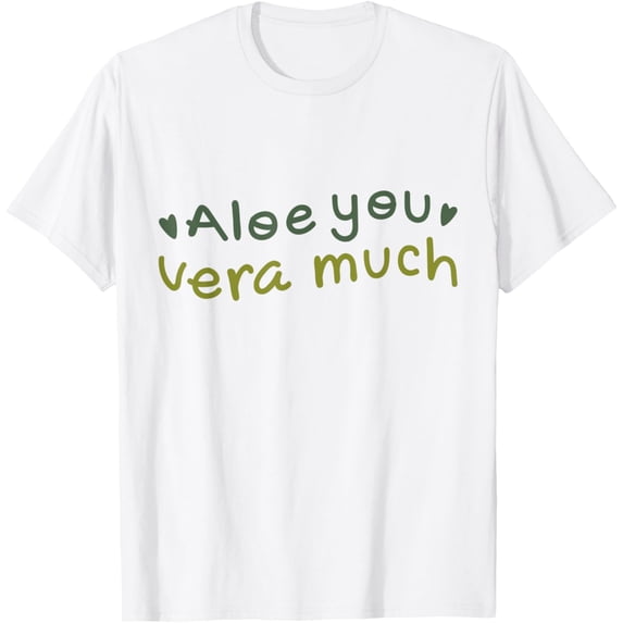 T-SHIRTAloe you vera much Funny Plant Gardening T-Shirt mens t shirt,white,women,funny,misfits,men,journey