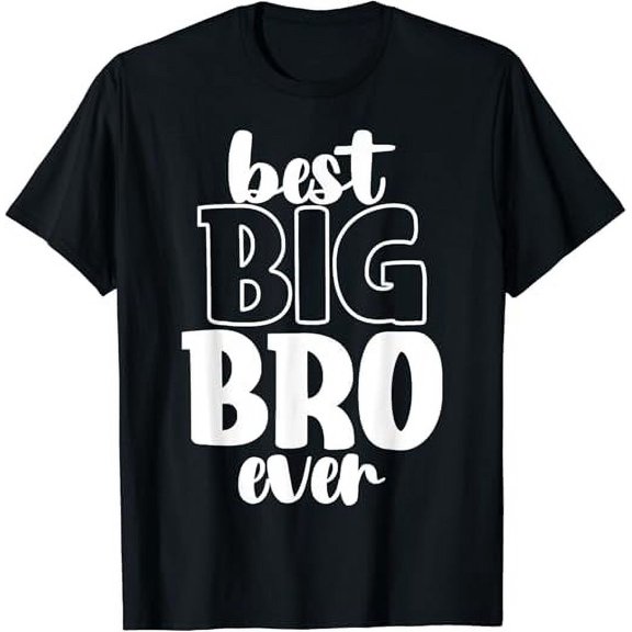 T-SHIRTBest Big Brother Bro Ever Funny Big Bro Sibling Big Brother T-Shirt mens t shirt,black,women,funny,misfits,men,journey