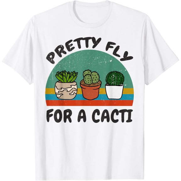 T-SHIRTCactus-Shirt Pretty Fly for Cacti Men Women Funny Succulent T-Shirt mens t shirt，white，women，funny，misfits，men，journey