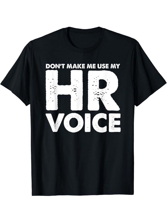 T-SHIRTDont Make Me Use My HR Voice, Funny Human Resources Shirt mens t shirt,black,women,funny,misfits,men,journey