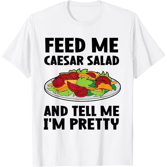 T-SHIRTFeed me Caesar Salad - Caesar Salad T-Shirt mens t shirt,white,women,funny,misfits,men,journey