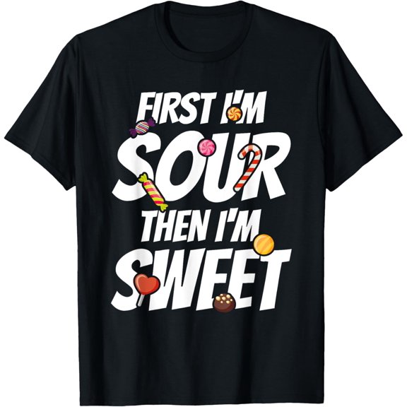 T-SHIRTFirst I'm Sour Then I'm Sweet Funny Candy Patch Sweet Kids T-Shirt mens t shirt，black，women，funny，misfits，men，journey