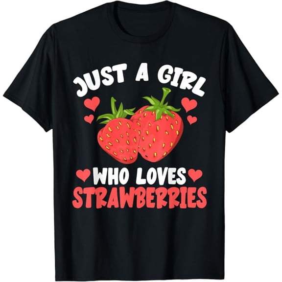 T-SHIRTFruit Berry Lover Women Just A Girl Who Loves Strawberries T-Shirt mens t shirt，black，women，funny，misfits，men，journey