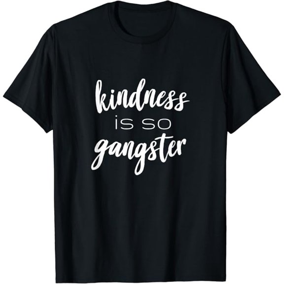 T-SHIRTKindness is so gangster T-Shirt mens t shirt,black,women,funny,misfits,men,journey