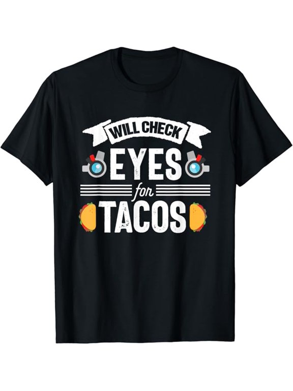 T-SHIRTOptometrist Funny optometry Optician Eye Doctor Clinic Tacos T-Shirt mens t shirt,black,women,funny,misfits,men,journey