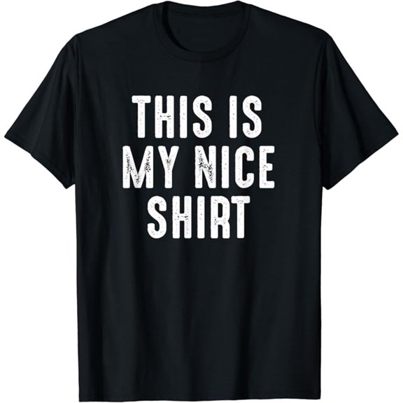 T-SHIRTThis is My Nice Shirt Funny T-Shirt for Casual Men Women mens t shirt,black,women,funny,misfits,men,journey