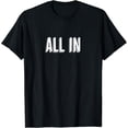 thumbnail image 1 of T-SHIRTTop That Says the Phrase - ALL IN - on it | Graphic T-Shirt mens t shirt，black，women，funny，misfits，men，journey, 1 of 4
