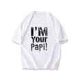 thumbnail image 1 of T Shirt Black I M Your Papi Text Print Casual Wear For Men And Women Streetwear Fashion Statement Top, 1 of 4
