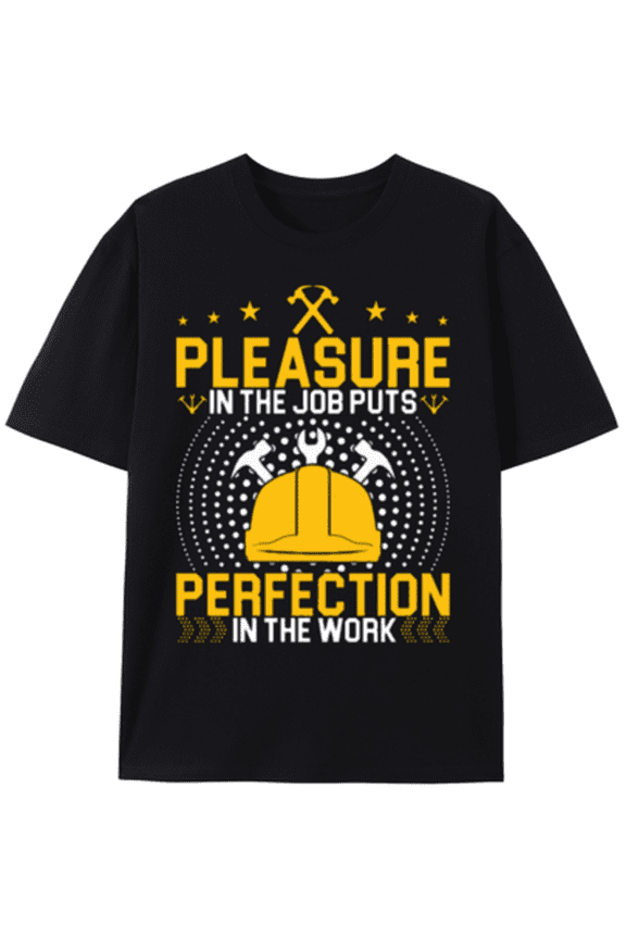 T-Shirt Construction Worker's Motivational T-Shirt: Pleasure In The Job Puts Perfection In The Work,Single-Sided Printing