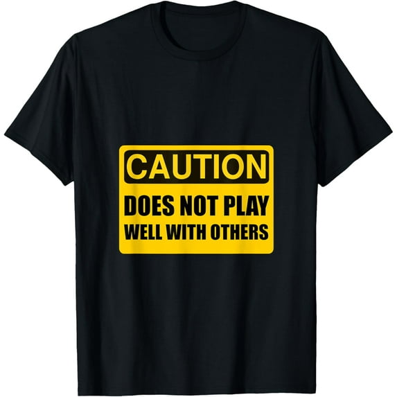 T-Shirt Does Not Play Well With Others Funny T-Shirt