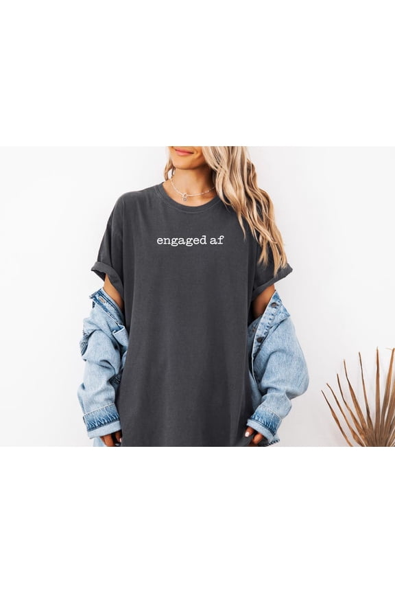 T-Shirt Engaged Af Tshirt, Bridal Shower Gift, Engagement Gift, Gift For Bride, Gift For Fiance, Wedding Gift, Bride Gift, Engagement Gift