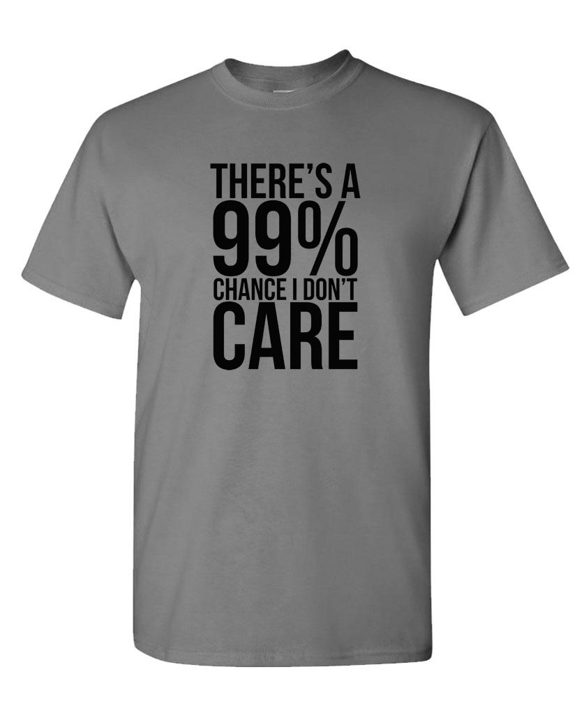 T-Shirt Funny 99% Chance I Don't Care - Mens Cotton Tee  (2XL) - image 1 of 1