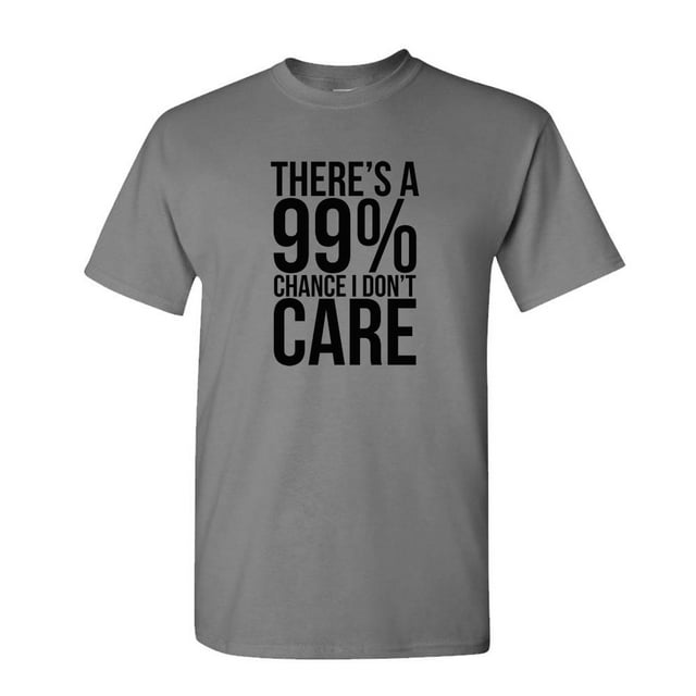 T-Shirt Funny 99% Chance I Don't Care - Mens Cotton Tee  (2XL)