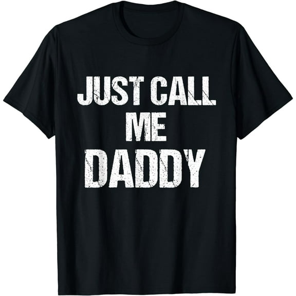 T-Shirt Funny Fun Just Call Me Daddy Dad Father