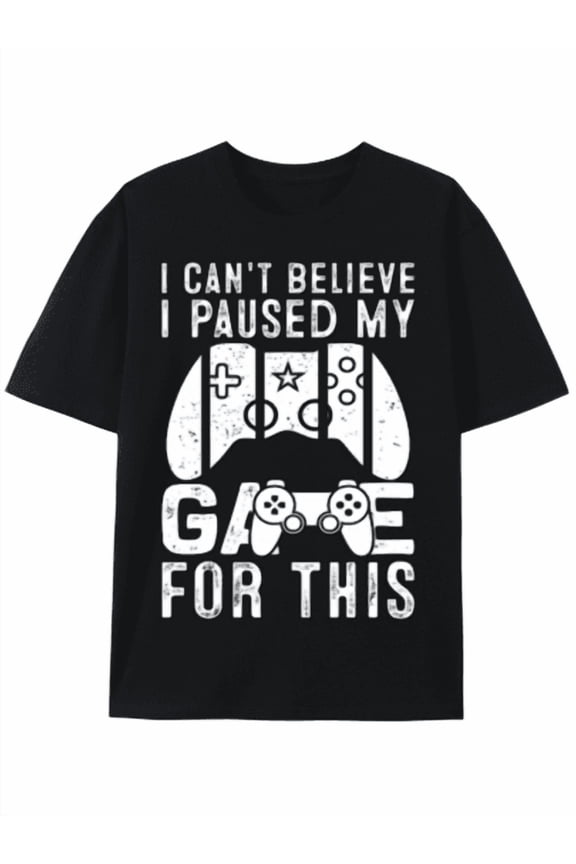 T-Shirt Game Controller Humor: I Paused My Game T-Shirt,Single-Sided Printing
