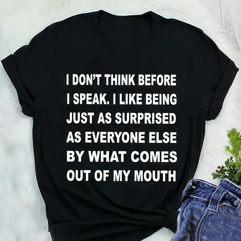 I Dont Think Before I Speak Shirt