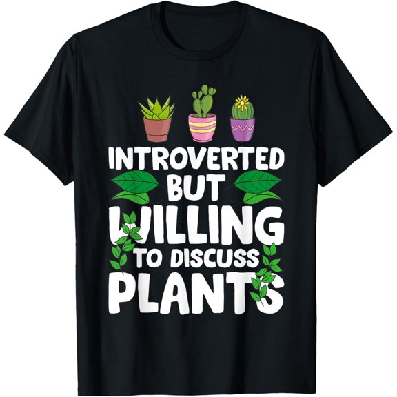 T-Shirt Introverted But Willing To Discuss Plants