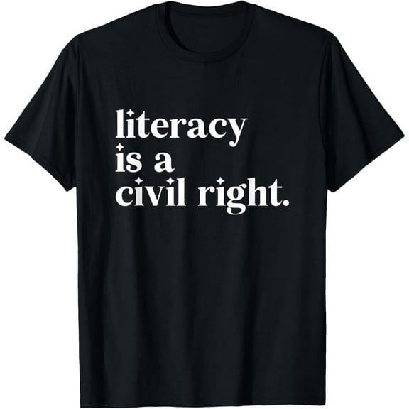 T-Shirt Literacy Is A Civil RightMen's and women's gift, black and white T-shirt, size: Extra large S-4XL