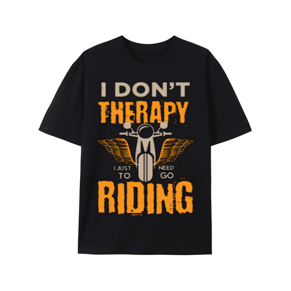 T-Shirt Motorcycle Enthusiast Therapy: I Just Need to Go Riding T-shirt