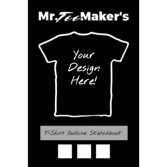 T-Shirt Outline Sketchbook: Tee Shirt Design Ideas Journal to Make Your Own Merch, (Paperback)