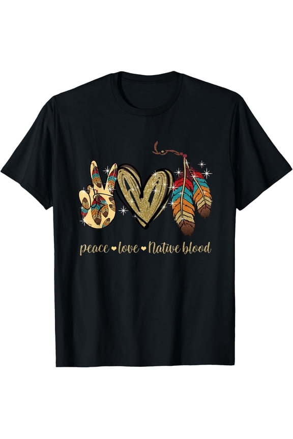 T-Shirt Peace Love Native Blood Native American