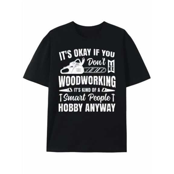 T-Shirt Smart People's Woodworking Hobby T-Shirt,Men's Summer Round Neck Short Sleeved Casual Cotton Print
