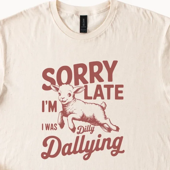 T-Shirt, Sorry I'M Late T-Shirt, Dilly Dallying Shirt, Cute Animal Size S-5Xl Heygategoo Tee