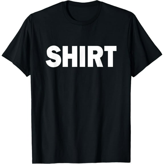 T-Shirt That Says Shirt. Simple One Word Funny Message