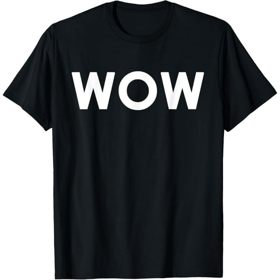 T Shirt That Says WOW Men Women Boys Girls T-Shirt