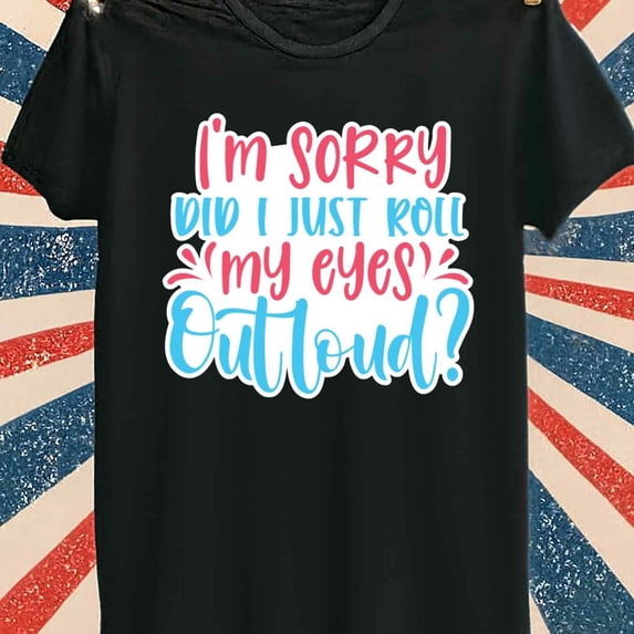 T-Shirt for Men Graphic Casual - Men'S Graphic T - Shirts Featuring a Humorous 'I'M Sorry Roll Out Loud' Design Available at Discounted Prices