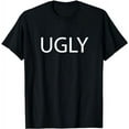 thumbnail image 1 of T-Shirt that says the Word UGLY on it | Funny, 1 of 3