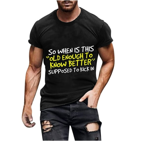 T-Shirts Letter Graphic for Men Todays Stylish Olyvenn Short Sleeve Blouse Crew Neck Summer Tops Slim Fit Stretch Athletic Shirts Gym Workout OLD ENOUGH TO KNOW BETTER Print Basic Tees Black 6