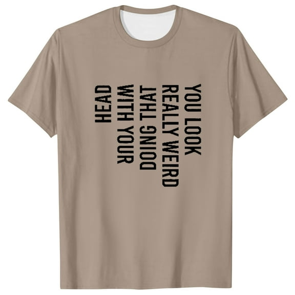 T Shirts for Man Mens You Look Really Weird Doing That With Your Head T Shirt Funny Sarcasm Tee Neck Top Holiday Men Large Workout Clothe Set Long Sleeve Swim Shirts for Men Loose Mens Athle Brown 3XL