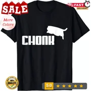 T-Shirts|NEW LIMITED Chonk Cat Meme Funny T-Shirt - MADE IN USA