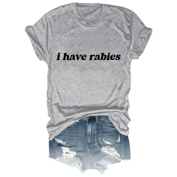 T Shirts For Women Loose Fit I Have Rabies Shirt Unisex Funny Shirt Funny Short Sleeve T-Shirt Letter Printed T-Shirt Cotton T-Shirt Oversized Workout Shirts For Women Gray S-3XL Free Shipping Items
