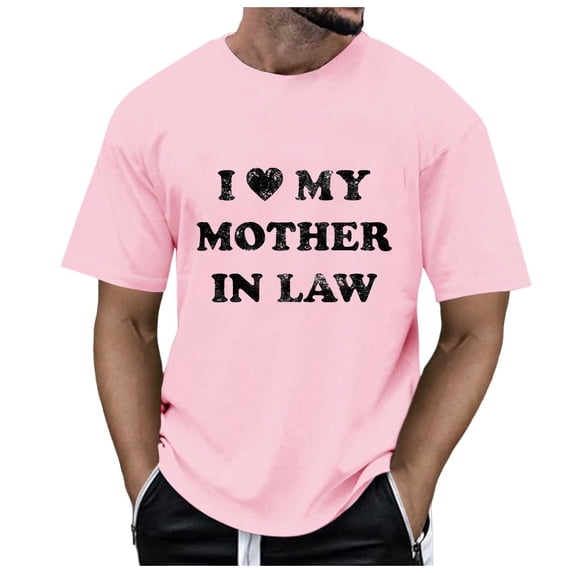 T Shirts for Man Mother Day I Love My Mother In Law Festive Short Sleeved Crew Neck Pink Tee Shirts Sizes M