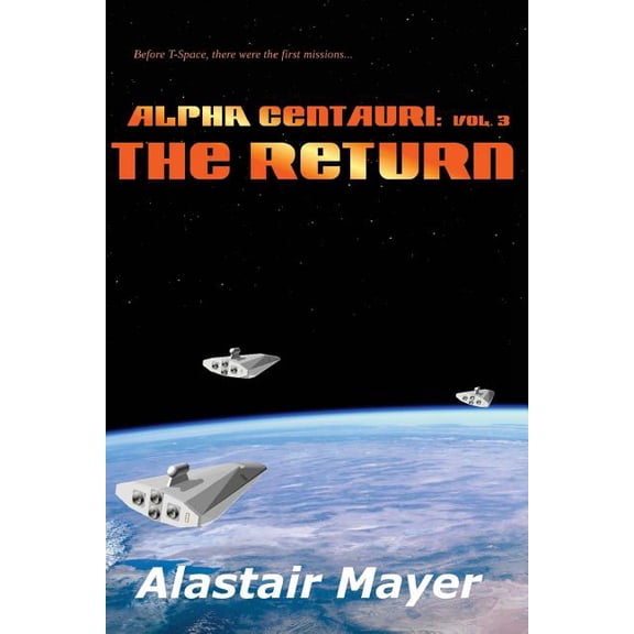 T-Space: Alpha Centauri: Alpha Centauri: The Return (Paperback)