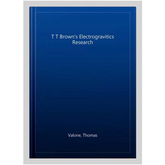 T T Brown's Electrogravitics Research (Paperback)