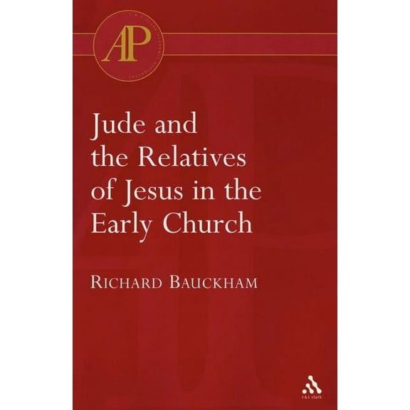 T & T Clark Academic Paperbacks Jude and the Relatives of Jesus in the Early Church, (Paperback)