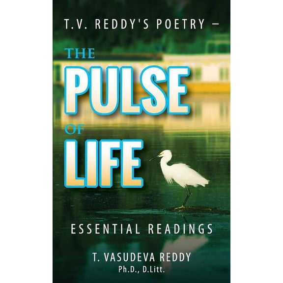 T.V. Reddy's Poetry - The Pulse of Life: Essential Readings, (Hardcover)