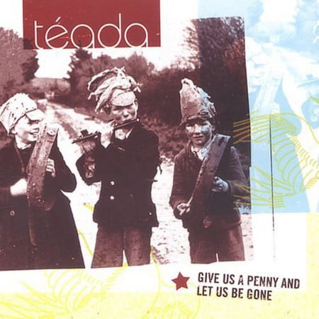 Téada - Give Us A Penny and Let Us Be Gone - Music & Performance - CD