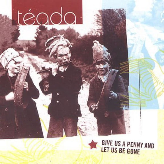 Téada - Give Us A Penny and Let Us Be Gone - Music & Performance - CD