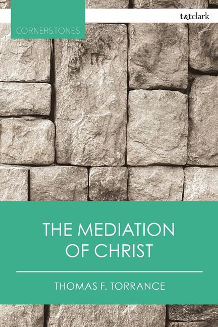 T&t Clark Cornerstones The Mediation of Christ, (Paperback)