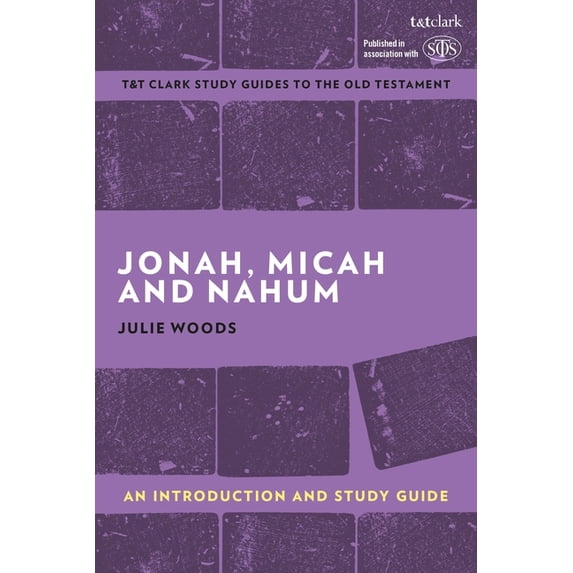 T&t Clark's Study Guides to the Jonah, Micah and Nahum: An Introduction and Study Guide, (Paperback)