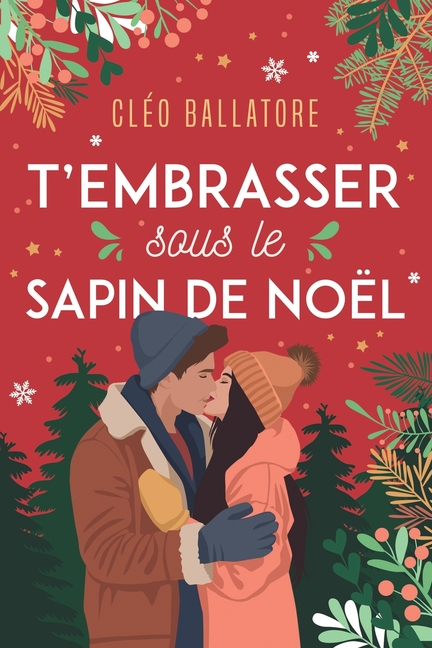 T'embrasser sous le sapin de noël: Une romance étincellante en Savoie !, (Paperback)