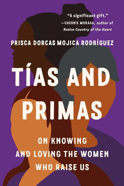 Tías and Primas: On Knowing and Loving the Women Who Raise Us, (Paperback)